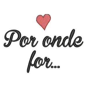 Matriz de bordado Frase Por Onde For Matriz de bordado Frase Por Onde For