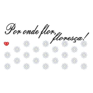 Matriz de bordado Barrado com Frase Por Onde Flor Floreça Matriz de bordado Barrado com Frase Por Onde Flor Floreça