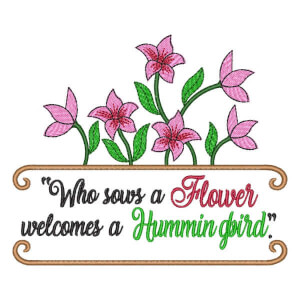 Phrase of Hummingbird and Flowers Embroidery Design