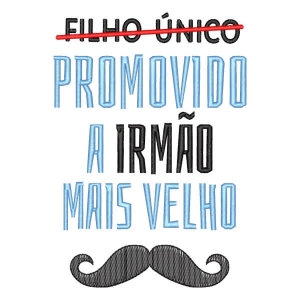 Matriz de bordado Filho Promovido a Irmão mais Velho