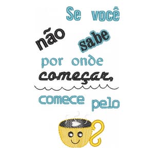 Matriz de bordado Frase Divertida Comece pelo Café
