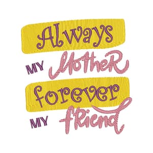 Matriz de bordado Always my mother forever my friend