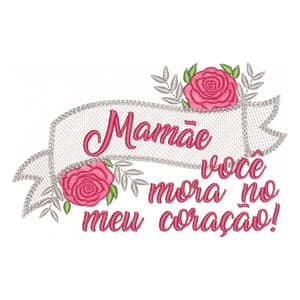 Matriz de bordado Frase Mamãe Você Mora no Meu Coração! (Pontos Leves)