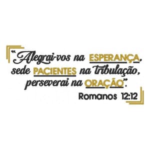 Matriz de bordado Versículo da Bíblia Romanos 12:12