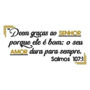 Matriz de bordado Versículo da Bíblia Salmos 107:1
