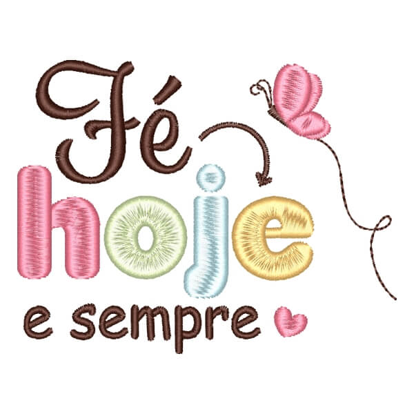 Matriz de Bordado  Frase Motivacional Fé Hoje e Sempre Matriz de Bordado  Frase Motivacional Fé Hoje e Sempre